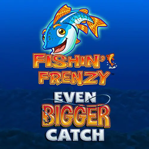 FISHIN FRENZY EVEN BIGGER CATCH