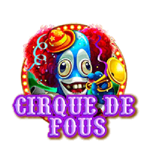 CIRQUE DE FOUS