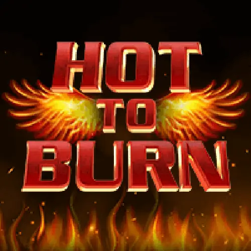 Hot to burn™