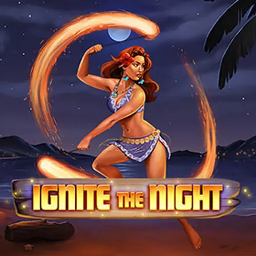 IGNITE THE NIGHT